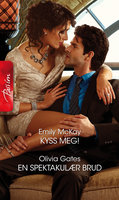 Kyss meg! / En spektakulær brud - Emily McKay, Olivia Gates