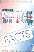 101 Amazing Spice Girls Facts - Jack Goldstein, Frankie Taylor