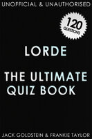 Lorde - The Ultimate Quiz Book - Jack Goldstein, Frankie Taylor