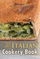 The Italian Cookery Book: The Art of Eating Well - Josh Verbae
