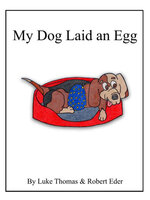 My Dog Laid an Egg - Luke Thomas, Robert Eder