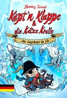 Käpt’n Klappe und die Katze Kralle #2: Das Ungeheuer im Eis - Flemming Schmidt