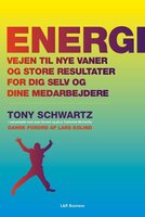 Energi - Vejen til nye vaner og store resultater for dig selv og dine medarbejdere - Tony Schwartz, Catherine McCarthy, Jean Gomes