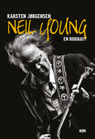 Neil Young: en biografi - Karsten Jørgensen