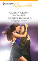 Aldri slutte å elske / Kjærlighet på catwalken - Caitlin Crews, Jennifer Hayward