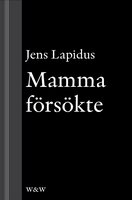 Mamma försökte: En novell ur Mamma försökte - Jens Lapidus