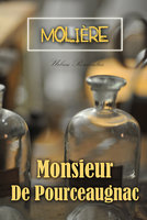 Monsieur De Pourceaugnac - Molière