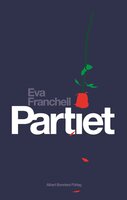 Partiet : en olycklig kärlekshistoria - Eva Franchell