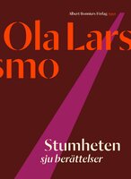 Stumheten : sju berättelser - Ola Larsmo