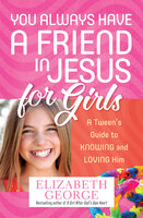 You Always Have a Friend in Jesus for Girls - Elizabeth George
