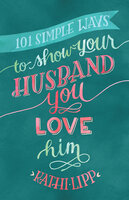 101 Simple Ways to Show Your Husband You Love Him - Kathi Lipp