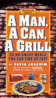 A Man, A Can, A Grill - The Health, David Joachim