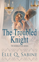 The Troubled Knight - Elle Q. Sabine