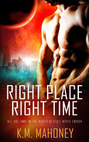 Right Place, Right Time - KM Mahoney