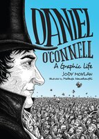 Daniel O'Connell: A Graphic Life - Jody Moylan