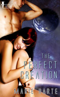 The Perfect Creation - Marie Harte