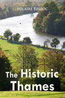 The Historic Thames - Hilaire Belloc