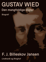 Gustav Wied. Den mangfoldige digter - F.J. Billeskov Jansen