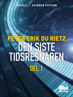 Den siste tidsresenären - Del 1 - Peter Erik Du Rietz