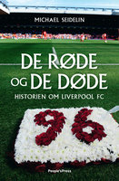 De røde og de døde: Historien om Liverpool FC - Michael Seidelin