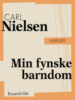 Min fynske barndom - Carl Nielsen