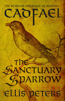 The Sanctuary Sparrow - Ellis Peters
