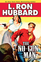 The No-Gun Man: A Frontier Tale of Outlaws, Lawlessness, and One Man's Code of Honor - L. Ron Hubbard