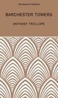 Barchester Towers: A Barsetshire Novel - Anthony Trollope