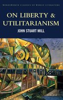 On Liberty & Utilitarianism - John Stuart Mill