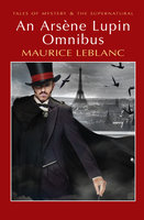 An Arsène Lupin Omnibus - Maurice Leblanc