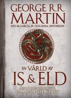 En värld av is och eld : historien om Västeros och Games of thrones - George R.R. Martin, Linda Antonsson, Elio García