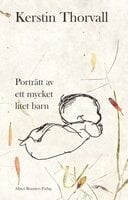 Porträtt av ett mycket litet barn - Kerstin Thorvall