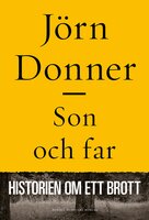 Son och far : historien om ett brott - Jörn Donner
