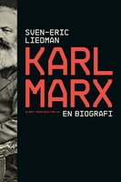Karl Marx : en biografi - Sven-Eric Liedman