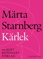 Kärlek : en bok om en kvinna - Märta Starnberg