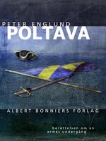 Poltava : berättelsen om en armés undergång - Peter Englund