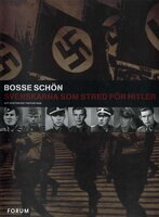 Svenskarna som stred för Hitler : ett historiskt reportage - Bosse Schön