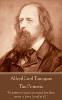 The Princess - Alfred Lord Tennyson