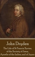The Life of St Francis Xavier - John Dryden