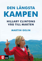 Den längsta kampen, Hillary Clintons väg till makten - Martin Gelin