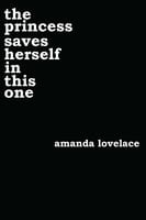The princess saves herself in this one - Amanda Lovelace, ladybookmad