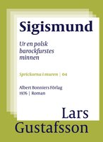 Sigismund : Ur en polsk barockfurstes minnen - Lars Gustafsson