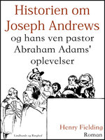 Historien om Joseph Andrews og hans ven pastor Abraham Adams oplevelser - Henry Fielding
