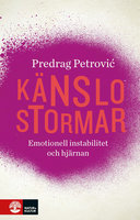 Känslostormar : Emotionell instabilitet och hjärnan - Predrag Petrovic