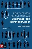 Ledarskap och ledningsgrupper: Ett utdrag ur OBM i praktiken - Rolf Olofsson, Kenneth Nilsson