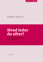 Hvad leder du efter?: - find dig selv som leder i det offentlige - Anders Seneca Dall, Helle Broberg Nielsen