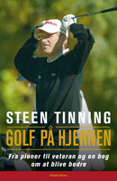 Golf på hjernen: Fra pioner til veteran og en bog om at blive bedre - Jan Løfberg, Steen Tinning