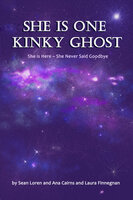 She is One Kinky Ghost - Laura Finnegan, Sean Loren Cairns, Ana Maria Cairns