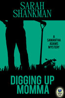 Digging Up Momma - Sarah Shankman