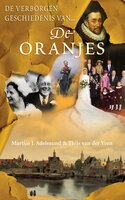 De verborgen geschiedenis van de Oranjes - Thijs van der Veen, Martijn J. Adelmund